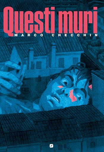 Questi muri - Marco Checchin - Libro Edizioni BD 2024 | Libraccio.it