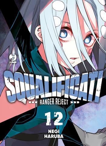 Squalificati. Ranger reject. Vol. 12 - Negi Haruba - Libro Edizioni BD 2024, J-POP | Libraccio.it