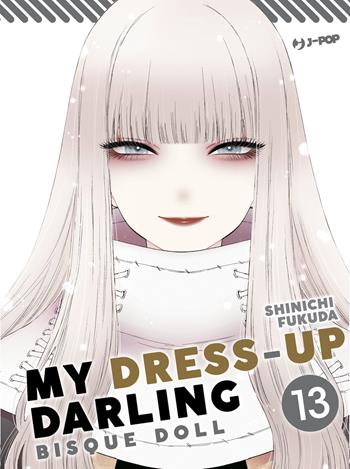 My dress up darling. Bisque doll. Vol. 13 - Shinichi Fukuda - Libro Edizioni BD 2024, J-POP | Libraccio.it
