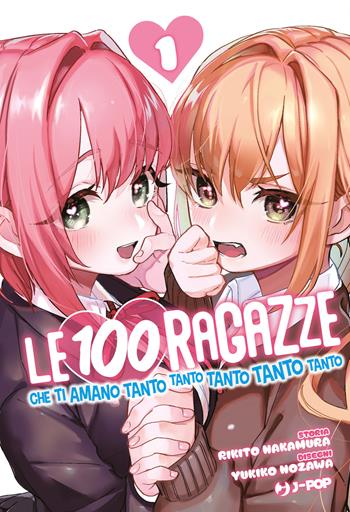 Le 100 ragazze che ti amano tanto tanto tanto tanto tanto. Vol. 1 - Rikito Nakamura, Yukiko Nozawa - Libro Edizioni BD 2024, J-POP | Libraccio.it