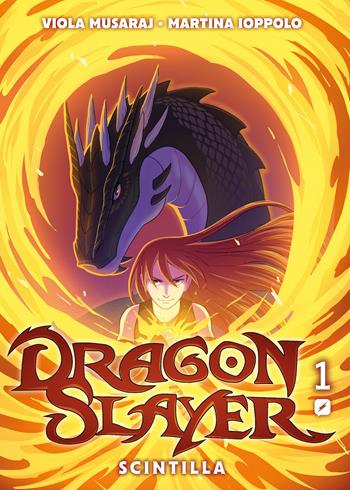 Dragonslayer. Vol. 1: Scintilla - Viola Musaraj, Martina Ioppolo - Libro Edizioni BD 2024, BD next | Libraccio.it