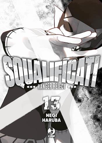 Squalificati. Ranger reject. Vol. 13 - Negi Haruba - Libro Edizioni BD 2024, J-POP | Libraccio.it