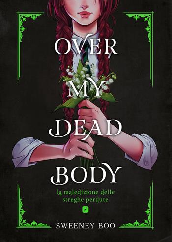 Over my dead body. La maledizione delle streghe perdute - Sweeney Boo - Libro Edizioni BD 2024, BD Comics | Libraccio.it