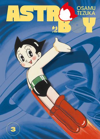 Astro Boy. Vol. 3 - Osamu Tezuka - Libro Edizioni BD 2025, J-POP. Osamushi collection | Libraccio.it