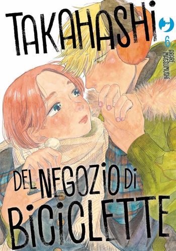 Takahashi del negozio di biciclette. Vol. 6 - Arare Matsumushi - Libro Edizioni BD 2025, J-POP | Libraccio.it