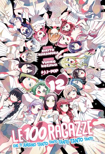Le 100 ragazze che ti amano tanto tanto tanto tanto tanto. Vol. 12 - Rikito Nakamura - Libro Edizioni BD 2025, J-POP | Libraccio.it