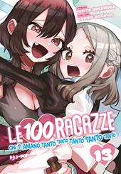 Le 100 ragazze che ti amano tanto tanto tanto tanto tanto. Vol. 13