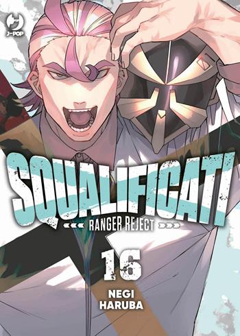 Squalificati. Ranger reject. Vol. 16 - Negi Haruba - Libro Edizioni BD 2025, J-POP | Libraccio.it