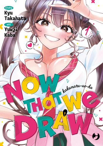 Now that we draw. Vol. 1 - Kyuu Takahata - Libro Edizioni BD 2026, J-POP | Libraccio.it