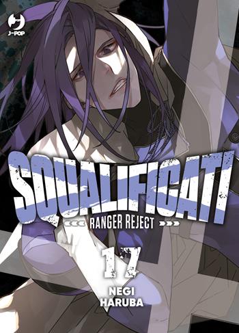 Squalificati. Ranger reject. Vol. 17 - Negi Haruba - Libro Edizioni BD 2026, J-POP | Libraccio.it