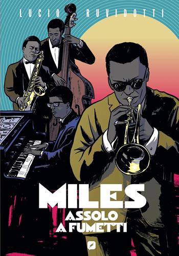 Miles Davis. Assolo a fumetti. Ediz. anniversario - Lucio Ruvidotti - Libro Edizioni BD 2026 | Libraccio.it