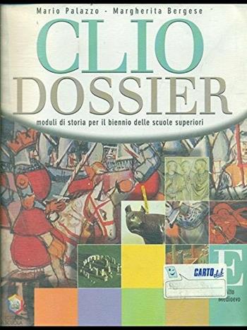 Clio dossier. Modulo E: Alto Medioevo. - Mario Palazzo, Margherita Bergese - Libro La Scuola SEI 2001 | Libraccio.it