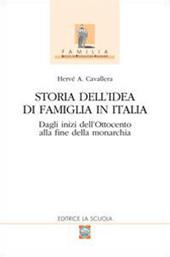 Storia dell'idea di famiglia in Italia. Vol. 1: Dagli inizi dell'Ottocento alla fine della monarchia