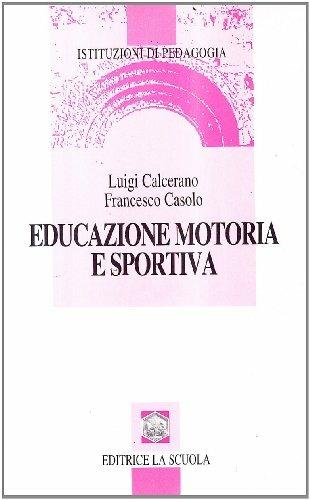 Educazione motoria e sportiva - Luigi Calcerano, Francesco Casolo - Libro La Scuola SEI 2014, Istituzioni di pedagogia | Libraccio.it