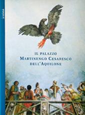 Il palazzo Martinengo Cesaresco dell'Aquilone. Ediz. illustrata