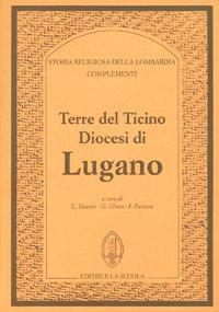 Terre del Ticino. Diocesi di Lugano. Complementi  - Libro La Scuola SEI 2014, Storia religiosa della Lombardia | Libraccio.it