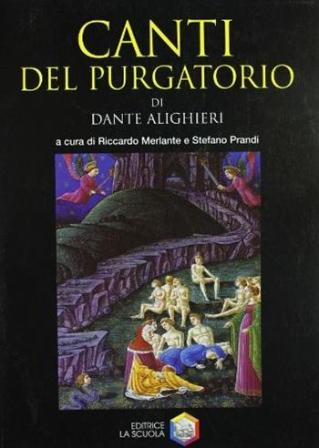 Canti del Purgatorio - Dante Alighieri, PRANDI STEFANO - Libro La Scuola SEI 2004 | Libraccio.it