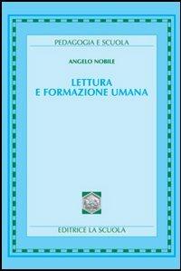 Lettura e formazione umana - Angelo Nobile - Libro La Scuola SEI 2004, Pedagogia e scuola | Libraccio.it
