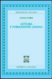Lettura e formazione umana - Angelo Nobile - Libro La Scuola SEI 2004, Pedagogia e scuola | Libraccio.it