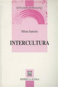 Intercultura - Milena Santerini - Libro La Scuola SEI 2014 | Libraccio.it