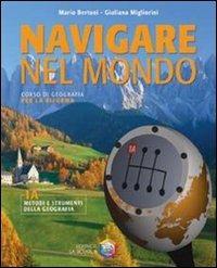 Navigare nel mondo. Vol. 1 - Mario Bertoni, Giuliana Migliorini - Libro La Scuola SEI 2004 | Libraccio.it