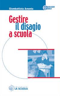 Gestire il disagio a scuola - Giombattista Amenta - Libro La Scuola SEI 2014, Psicologia e scuola | Libraccio.it