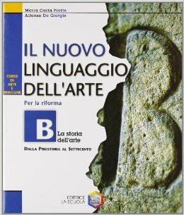 Il nuovo linguaggio dell'arte. Corso di educazione artistica. Modulo B. - Maria Carla Prette, Alfonso De Giorgis - Libro La Scuola SEI 2005 | Libraccio.it