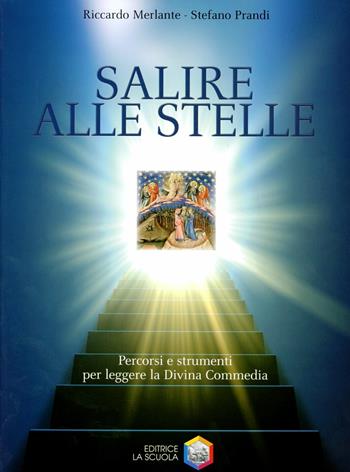 Salire alle stelle. Leggere la Divina commedia. Per le Scuole superiori - Riccardo Merlante, Stefano Prandi - Libro La Scuola SEI 2009 | Libraccio.it