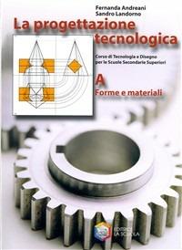 La progettazione tecnologica. Modulo A. - Fernanda Andreani, Sandro Landorno - Libro La Scuola SEI 2005 | Libraccio.it