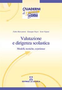 Valutazione e dirigenza scolastica. Modelli, tecniche, esperienze - Fabio Marcantoni, Giuseppe Negro, Sesto Vigiani - Libro La Scuola SEI 2014, Quaderni di Dirigenti Scuola | Libraccio.it