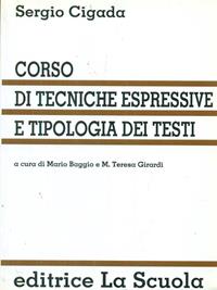 Corso di tecniche espressive e tipologia dei testi - Sergio Cigada - Libro La Scuola SEI 2014 | Libraccio.it