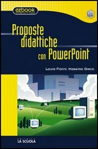 Proposte didattiche con PowerPoint - Laura Fiorini, Massimo Greco - Libro La Scuola SEI 2014, Ez book | Libraccio.it
