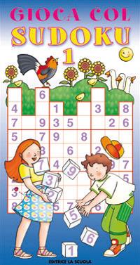 Gioca col sudoku. 42 schemi con soluzioni. Vol. 1  - Libro La Scuola SEI 2014, Schede e quad. attivi per scuola primaria | Libraccio.it