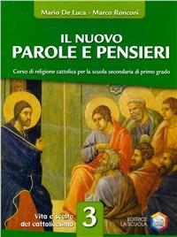 Nuovo parole e pensieri. Vol. 3: Vita e scelte del cattolicesimo - Mario De Luca, Marco Ronconi - Libro La Scuola SEI 2006 | Libraccio.it