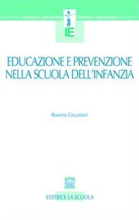 Educazione e prevenzione nella scuola dell'infanzia - Rosanna Ceccattoni - Libro La Scuola SEI 2014, Infanzia e educazione | Libraccio.it