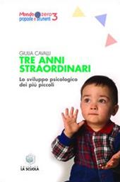 Tre anni straordinari. Lo sviluppo psicologico dei più piccoli