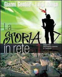 La storia in rete. Con espansione online. Vol. 1: Dalla crisi dell'impero romano al Trecento - Gianni Gentile, Luigi Ronga - Libro La Scuola SEI 2007 | Libraccio.it