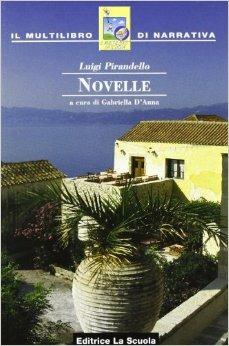 Novelle - Luigi Pirandello, D'ANNA GABRIELLA - Libro La Scuola SEI 2007 | Libraccio.it
