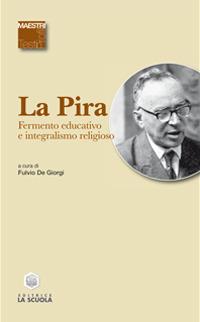 Fermento educativo e integralismo religioso - Giorgio La Pira - Libro La Scuola SEI 2014, Maestri. Testi e profili | Libraccio.it