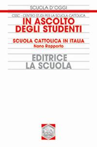 In ascolto degli studenti. Scuola cattolica in Italia. 9° rapporto  - Libro La Scuola SEI 2007, Scuola d'oggi | Libraccio.it