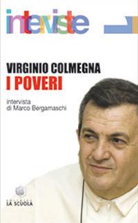 I poveri - Virginio Colmegna - Libro La Scuola SEI 2014, Interviste | Libraccio.it