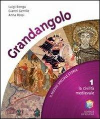 Grandangolo. Con Quaderno. Per la Scuola media. Vol. 1: La civiltà medievale - Luigi Ronga, Gianni Gentile, Anna Carla Rossi - Libro La Scuola SEI 2008 | Libraccio.it