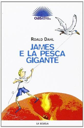 James e la pesca gigante - Roald Dahl - Libro La Scuola SEI 2008 | Libraccio.it