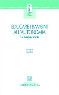 Educare i bambini all'autonomia. Tra famiglia e scuola  - Libro La Scuola SEI 2014, Infanzia e educazione | Libraccio.it