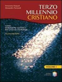Terzo millennio cristiano. Per il biennio delle Scuole superiori. Vol. 1 - Simonetta Pasquali, Alessandro Panizzoli - Libro La Scuola SEI 2009 | Libraccio.it