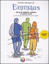 Emmaus. Volume unico. Ediz. leggera. Per la Scuola media - Renato Manganotti - Libro La Scuola SEI 2009 | Libraccio.it