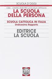 La scuola della persona. Scuola cattolica in Italia. Undicesimo rapporto