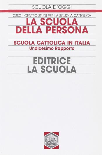 La scuola della persona. Scuola cattolica in Italia. 11° rapporto  - Libro La Scuola SEI 2014, Scuola d'oggi | Libraccio.it