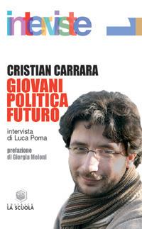 Giovani politica futuro - Cristian Carrara - Libro La Scuola SEI 2014, Interviste | Libraccio.it