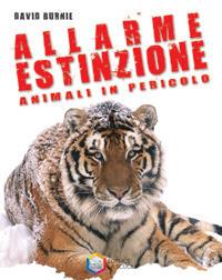 Allarme estinzione. Animali in pericolo - David Burnie - Libro La Scuola SEI 2014, Strenne | Libraccio.it
